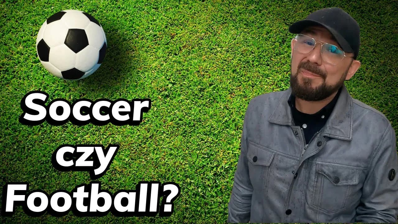 Piłka po angielsku: Ball, Football czy Soccer? Rozwiej wątpliwości!